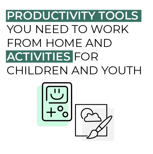 COVID-19: Productivity Tools You Need To Work From Home and Activities for Children and Youth